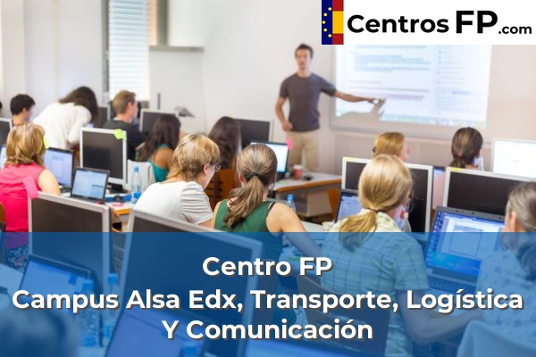 Centros FP en La Lastrilla 3 Centro FP Campus Alsa Edx, Transporte, Logística Y Comunicación