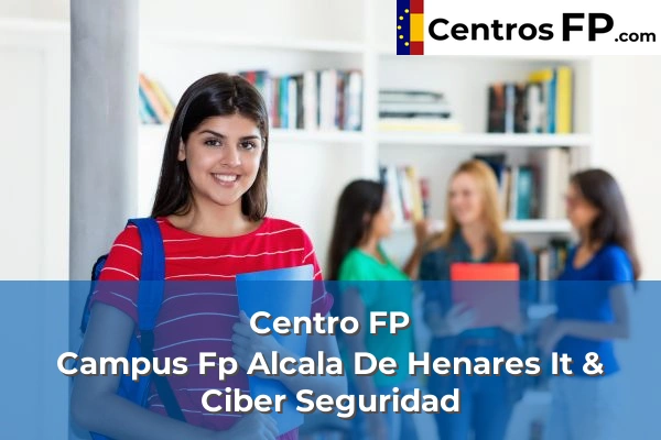 Centro FP Campus Fp Alcala De Henares It & Ciber Seguridad