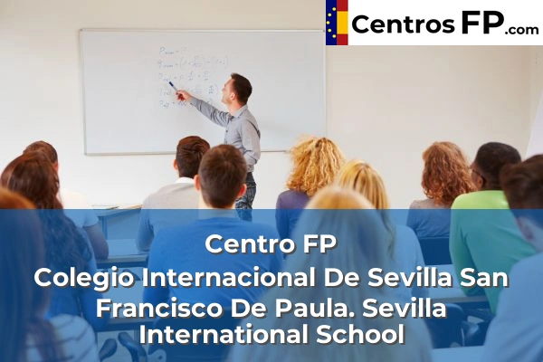 Centro FP Colegio Internacional De Sevilla San Francisco De Paula. Sevilla International School