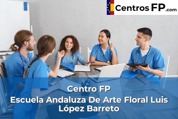 Centro FP Escuela Andaluza De Arte Floral Luis López Barreto