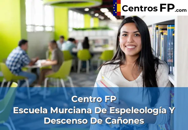 Centros FP en Mula 2 Centro FP Escuela Murciana De Espeleología Y Descenso De Cañones