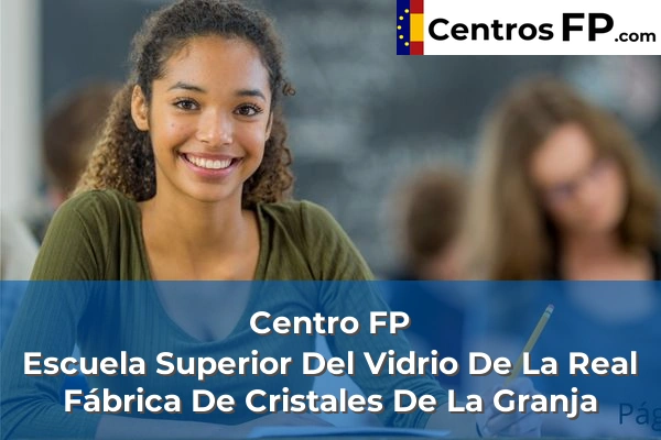 Centro FP Escuela Superior Del Vidrio De La Real Fábrica De Cristales De La Granja 1 centro fp escuela superior del vidrio de la real fabrica de cristales de la granja img
