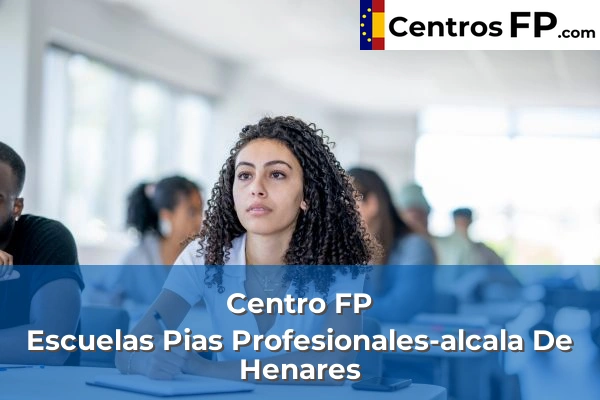 Centro FP Escuelas Pias Profesionales-alcala De Henares 1 centro fp escuelas pias profesionales alcala de henares img