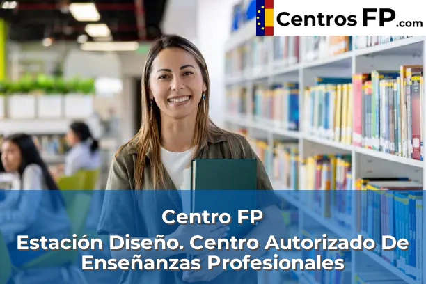 Centro FP Estación Diseño. Centro Autorizado De Enseñanzas Profesionales