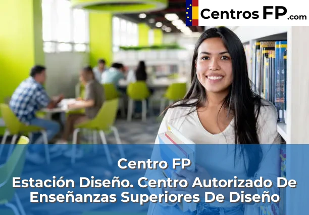 Centro FP Casita De Nana 56 Centro FP Estación Diseño. Centro Autorizado De Enseñanzas Superiores De Diseño