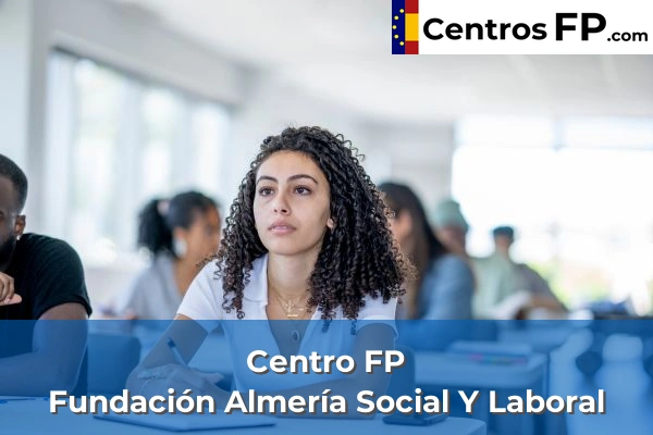Centro FP Gaudí 62 Centro FP Fundación Almería Social Y Laboral