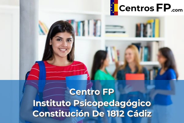 Centro FP El Principito De Santa Ana 78 Centro FP Instituto Psicopedagógico Constitución De 1812 Cádiz