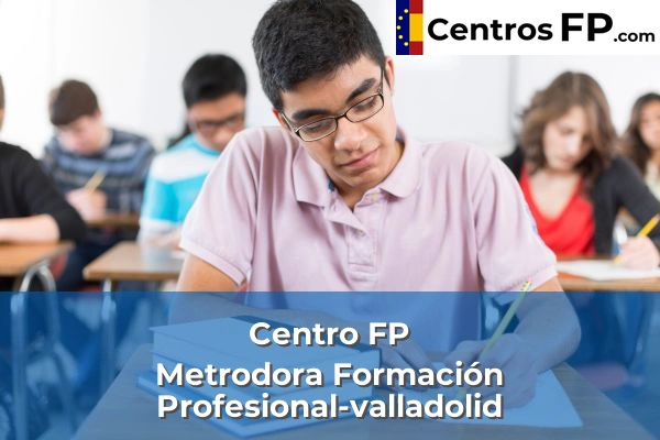 Centro FP Metrodora Formación Profesional-valladolid
