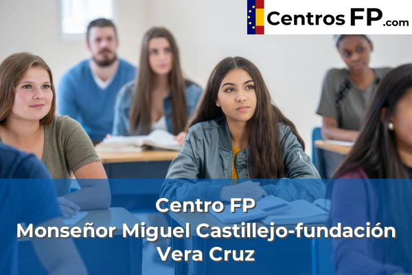 Centro FP Monseñor Miguel Castillejo-fundación Vera Cruz