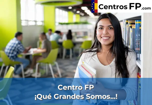 Centro FP Jaén Montessori 52 Centro FP ¡Qué Grandes Somos...!