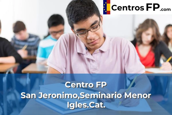Centro FP San Jeronimo,Seminario Menor Igles.Cat.