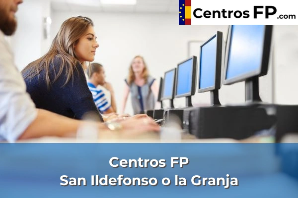 Centros FP en Segovia 7 Centros FP en San Ildefonso o la Granja